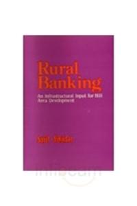 Rural Banking : An Infrastructural Input For Hill Area Development