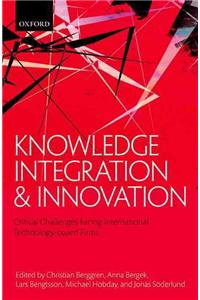 Knowledge Integration and Innovation: Critical Challenges Facing International Technology-Based Firms