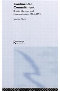 The Continental Commitment: Britain, Hanover and Interventionism 1714-1793