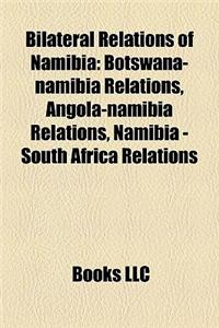 Bilateral Relations of Namibia: Angola-Namibia Relations, Botswana-Namibia Relations, Germany-Namibia Relations