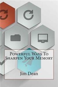 Powerful Ways to Sharpen Your Memory