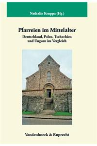 Pfarreien Im Mittelalter: Deutschland, Polen, Tschechien Und Ungarn Im Vergleich