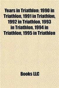 Years in Triathlon: 1990 in Triathlon, 1991 in Triathlon, 1992 in Triathlon, 1993 in Triathlon, 1994 in Triathlon, 1995 in Triathlon