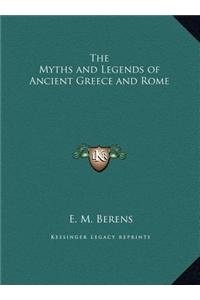 The Myths and Legends of Ancient Greece and Rome the Myths and Legends of Ancient Greece and Rome