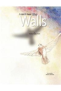 I Can't Hear the Walls