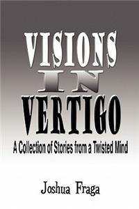Visions in Vertigo