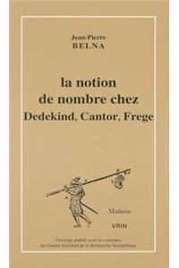 La Notion de Nombre Chez Dedekind, Cantor, Frege