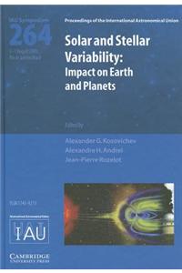 Solar and Stellar Variability: Impact on Earth and Planets: Proceedings of the 264th Symposium of the International Astronomical Union Held in Rio de