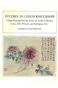 Studies in Connoisseurship: Chinese Paintings from Arthur M.Sackler Collection in Princeton and New York