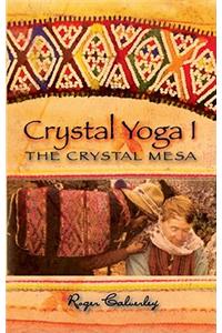 Crystal Yoga I: The Crystal Mesa