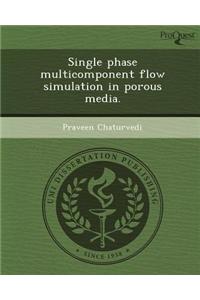 Single Phase Multicomponent Flow Simulation in Porous Media.