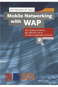 Mobile Networking with WAP: The Ultimate Guide to the Efficient Use of Wireless Application Protocol