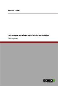 Leistungsarme Elektrisch-Fluidische Wandler
