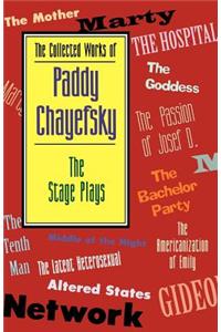 The Collected Works of Paddy Chayefsky: The Stage Plays