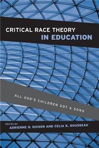 Critical Race Theory in Education: All God's Children Got a Song