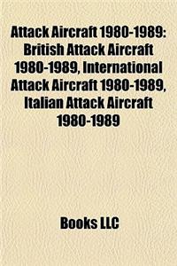 Attack Aircraft 1980-1989: British Attack Aircraft 1980-1989, International Attack Aircraft 1980-1989, Italian Attack Aircraft 1980-1989