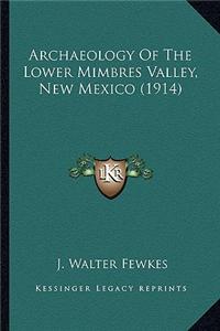 Archaeology of the Lower Mimbres Valley, New Mexico (1914)