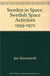 Sweden in Space: Swedish Space Activities 1959-1972
