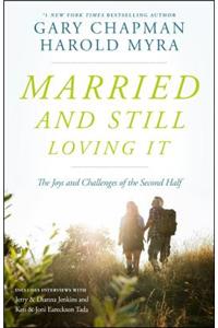 Married and Still Loving It: The Joys and Challenges of the Second Half