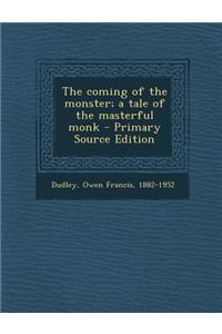 The Coming of the Monster; A Tale of the Masterful Monk