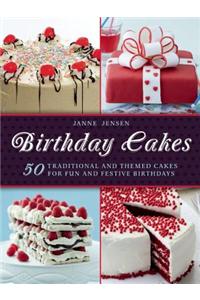 Birthday Cakes: 50 Traditional and Themed Cakes for Fun and Festive Birthdays