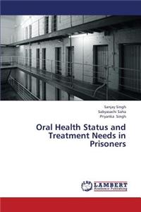 Oral Health Status and Treatment Needs in Prisoners