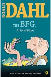 The BFG: A Set of Plays: A Set of Plays