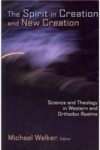 The Spirit in Creation and New Creation: Science and Theology in Western and Orthodox Realms