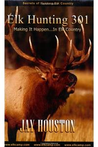 Elk Hunting 301