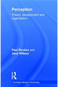 Perception: Theory, Development and Organisation