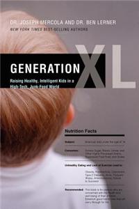Generation XL: Raising Healthy, Intelligent Kids in a High-Tech, Junk-Food World