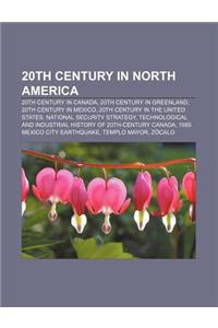 20th Century in North America: 20th Century in Canada, 20th Century in Greenland, 20th Century in Mexico, 20th Century in the United States