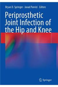 Periprosthetic Joint Infection of the Hip and Knee