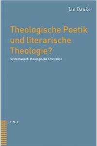 Theologische Poetik Und Literarische Theologie?: Systematisch-Theologische Streifzuge