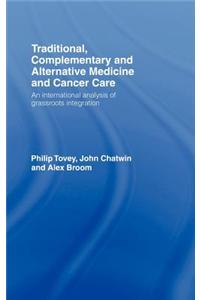 Traditional, Complementary and Alternative Medicine and Cancer Care: An International Analysis of Grassroots Integration