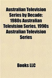 Australian Television Series by Decade: 1980s Australian Television Series, 1990s Australian Television Series