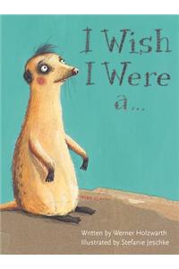 I Wish I Were A . . .