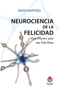 Neurociencia de La Felicidad: Guia Practica Para Una Vida Plena