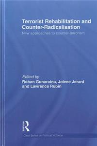 Terrorist Rehabilitation and Counter-Radicalisation: New Approaches to Counter-Terrorism