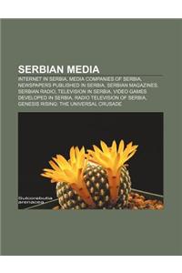 Serbian Media: Internet in Serbia, Media Companies of Serbia, Newspapers Published in Serbia, Serbian Magazines, Serbian Radio