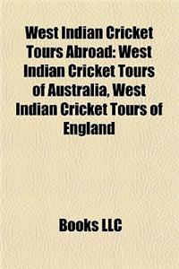 West Indian Cricket Tours Abroad: West Indian Cricket Tours of Australia, West Indian Cricket Tours of England