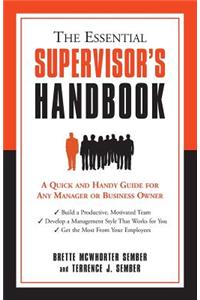 The Essential Supervisor's Handbook: A Quick and Handy Guide for Any Manager or Business Owner