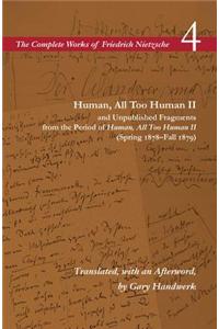 Human, All Too Human II and Unpublished Fragments from the Period of Human, All Too Human II (Spring 1878-Fall 1879): Volume 4