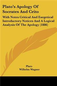 Plato's Apology of Socrates and Crito: With Notes Critical and Exegetical Introductory Notices and a Logical Analysis of the Apology (1886)