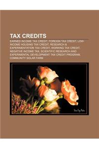 Tax Credits: Earned Income Tax Credit, Foreign Tax Credit, Low-Income Housing Tax Credit, Research & Experimentation Tax Credit