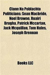 Clann Na Poblachta Politicians: Sen MacBride, Nol Browne, Ruair Brugha, Patrick McCartan, Jack McQuillan, Tom Hales, Joseph Brennan