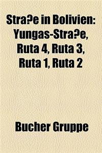 Strasse in Bolivien: Yungas-Strasse, Ruta 4, Ruta 3, Ruta 1, Ruta 2