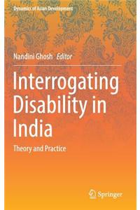 Interrogating Disability in India: Theory and Practice