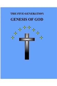 The Five Generation Genesis of God