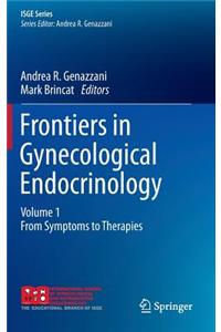 Frontiers in Gynecological Endocrinology: Volume 1: From Symptoms to Therapies